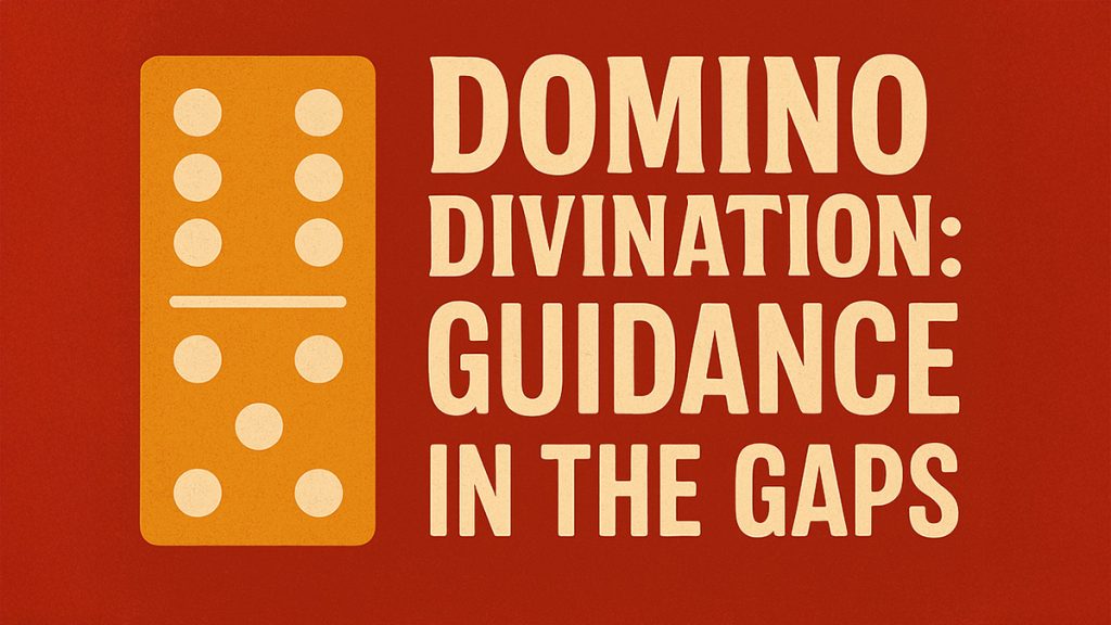 Domino Divination: Domino Meanings and Interpretations